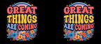 Great Things Are Coming – White Ceramic Mug
